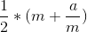 \frac{1}{2}*(m+\frac{a}{m})