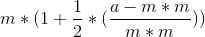 m*(1+\frac{1}{2}*(\frac{a-m*m}{m*m}))